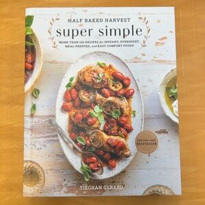 Half Baked Harvest Super Simple Cookbook by Tieghan Gerard
